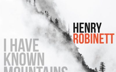 Music Review: Henry Robinett – I Have Known Mountains